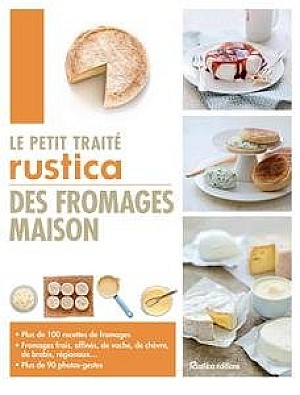 Caroline Guézille, Suzanne Fonteneau : Le petit traité Rustica des fromages maison