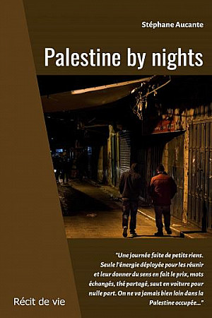 Palestine by nights - Stéphane Aucante