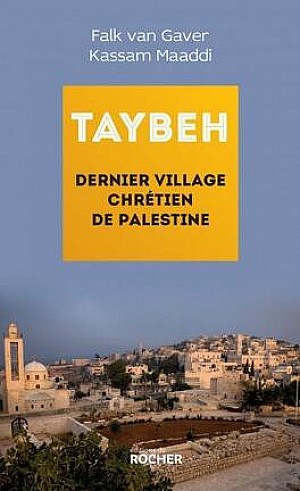 Taybeh, dernier village chrétien de Palestine - Falk Van Gaver et Kassam Maaddi