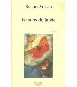 Le sens de la vie - Rudolf Steiner