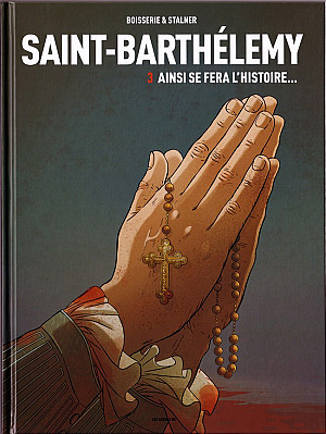 Saint-Barthélémy, Tome 3 : Ainsi se fera l'Histoire