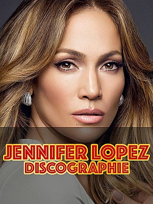 Jennifer Lopez - Discographie