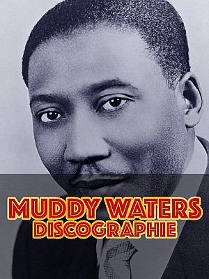 Muddy Waters - Discographie