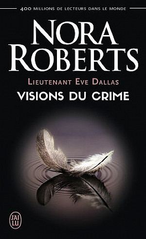 Lieutenant Eve Dallas, Tome 19 : Visions du crime
