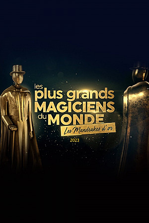 Les plus grands magiciens du monde - Les Mandrakes d'or 2023