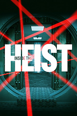 Inside the Heist
