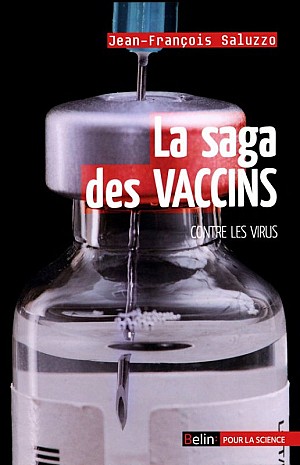 Jean-François Saluzzo - La saga des vaccins contre les virus