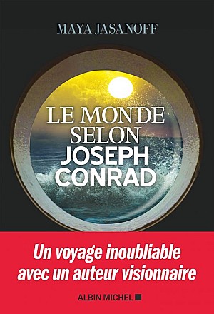 Maya Jasanoff - Le monde selon Joseph Conrad