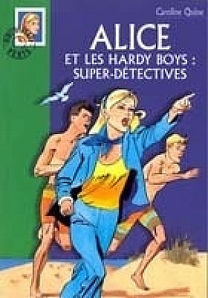 Alice détective, Tome 59 : Alice et les Hardy Boys : super détectives