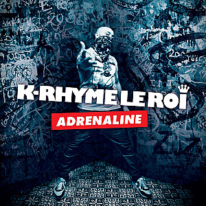K. Rhyme Le Roi - Adrénaline