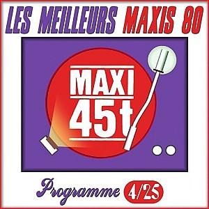 Maxis 80 : Programme 4/25 (Les meilleurs maxi 45T des années 80)