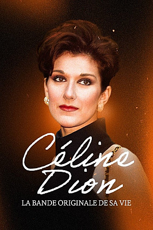Céline Dion, la bande originale de sa vie