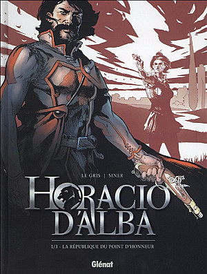 Horacio d'Alba, Tome 1 : La République du Point d'Honneur