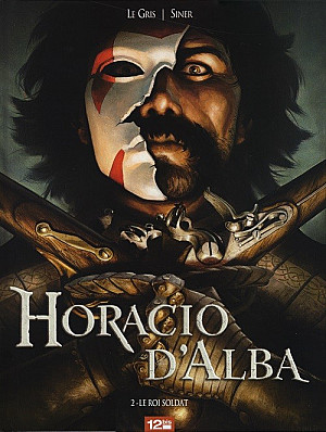 Horacio d'Alba, Tome 2 : Le Roi Soldat