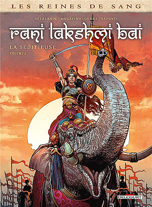 Reines de Sang (Les) : Rani Lakshmi Bai, La Séditieuse, Volume 2