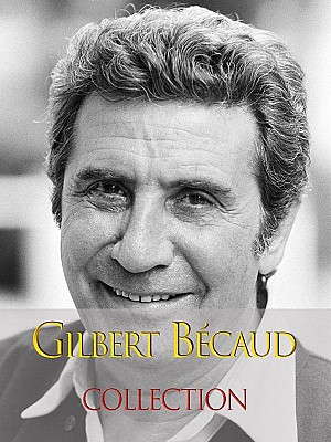 Gilbert Bécaud - Collection (1967 - 2017)