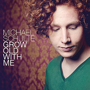 Michael Schulte - Grow Old With Me 