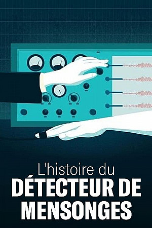 L'Histoire du détecteur de mensonges