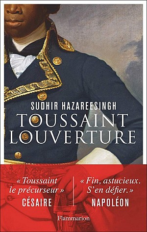 Sudhir Hazareesingh - La vie légendaire de Toussaint Louverture : Le Spartacus noir
