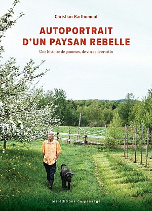 Christian Barthomeuf - Autoportrait d\'un paysan rebelle: Une histoire de pommes, de vin et de crottin