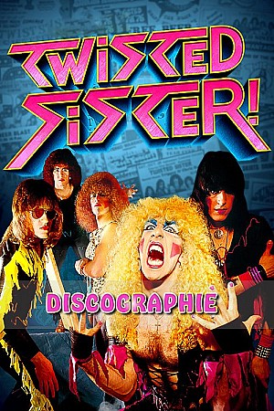 Twisted Sister - Discographie Web (1982 - 2020)