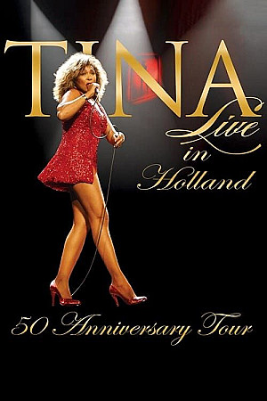 Tina Turner : 50 Anniversary Tour - Live in Holland