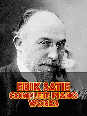 Erik Satie - Complete Piano Works