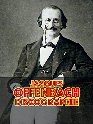 Jacques Offenbach - Discographie