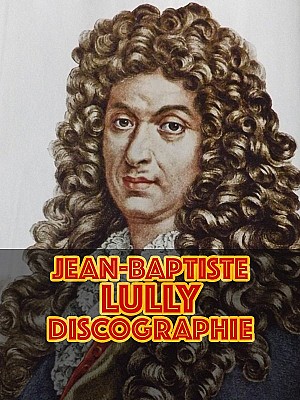 Jean-Baptiste Lully - Discographie