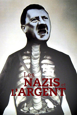 Les Nazis et l'Argent : au cœur du IIIe Reich