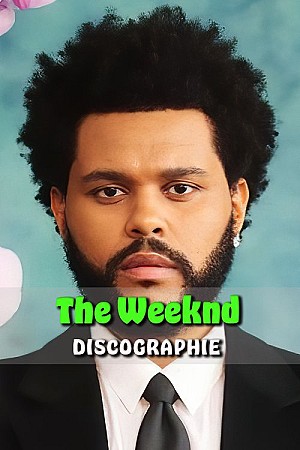 The Weeknd - Discographie Web (2011 - 2021)