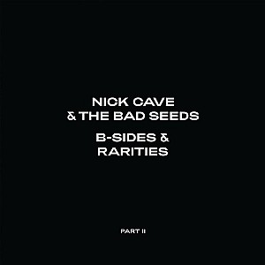 Nick Cave &amp; The Bad Seeds - B-Sides &amp; Rarities (Part II) - 2021