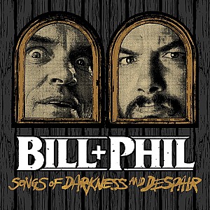 Bill &amp; Phil - Songs Of Darkness And Despair (EP)