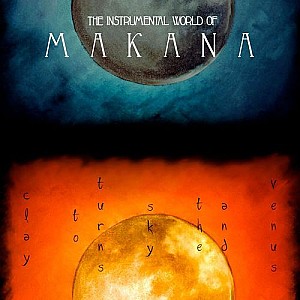 Makana - Venus, and the Sky Turns to Clay: The Instrumental World of Makana