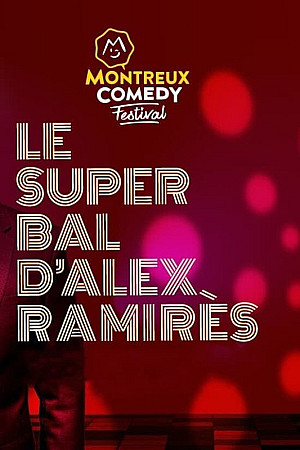 Montreux Comedy Festival - Le super bal d'Alex Ramirès