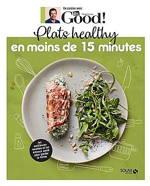 Plats healthy en moins de 15 minutes - Dr Good - Michel Cymes/Carole Garnier