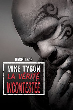 Mike Tyson: La vérité incontestée