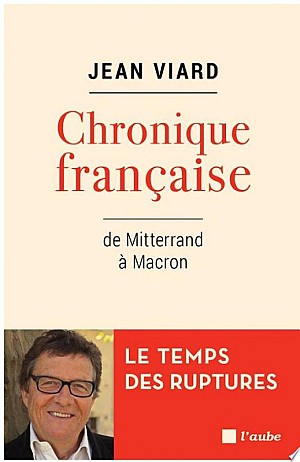 Chronique française de Mitterrand à Macron - Jean Viard