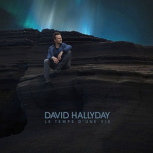 David Hallyday - Le temps d'une vie
