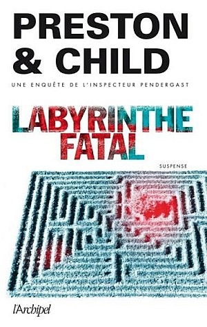 Labyrinthe fatal - Douglas Preston et Lincoln Child