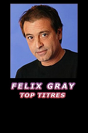 Felix Gray - Top titres