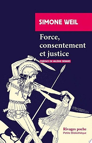 Force consentement et justice - Simone Weil