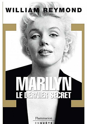 Marilyn: Le dernier secret - WILLIAM REYMOND