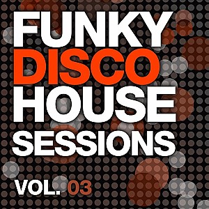 Funky Disco House Sessions Vol. 3 
