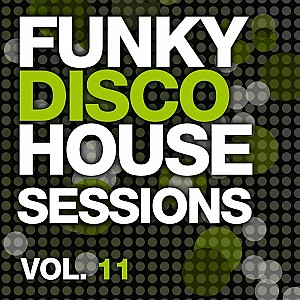 Funky Disco House Sessions Vol. 11