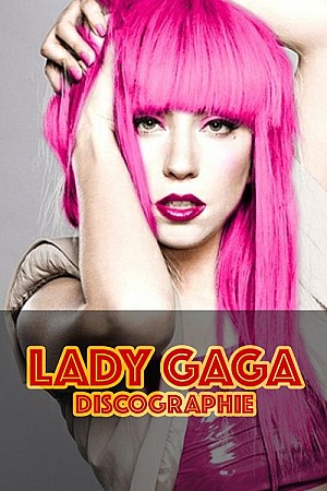Lady Gaga - Discographie