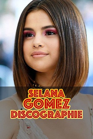 Selena Gomez - Discographie