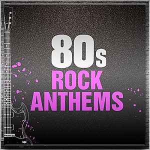 80s Rock Anthems