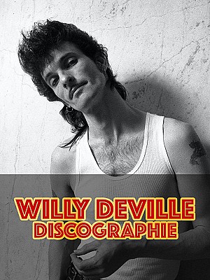 Willy DeVille - Discographie