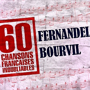 60 Chansons Françaises Inoubliables De Fernandel Et Bourvil